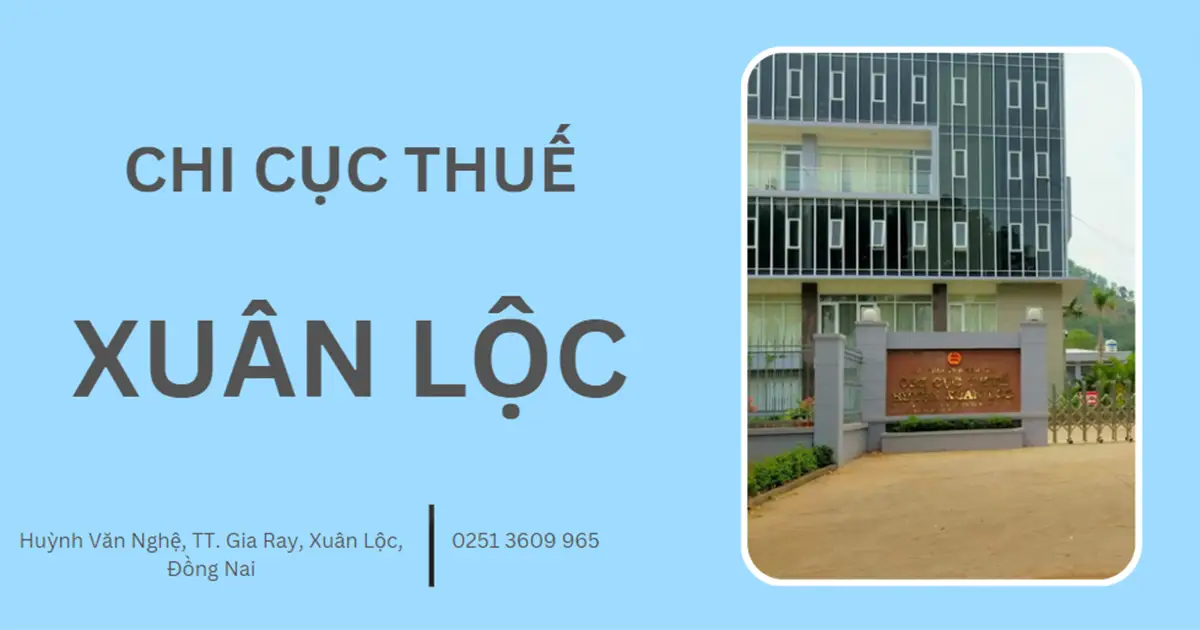 Địa chỉ, số điện thoại Chi Cục Thuế Xuân Lộc năm 2025