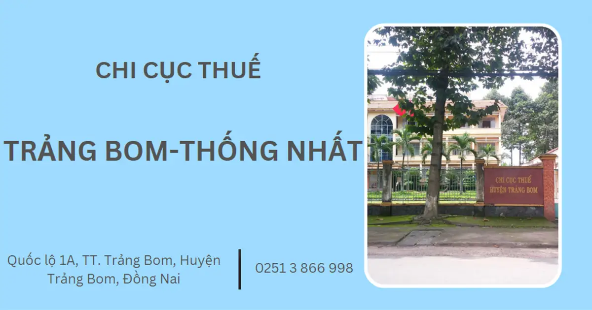 Địa chỉ, số điện thoại Chi Cục Thuế Trảng Bom - Thống Nhất năm 2025