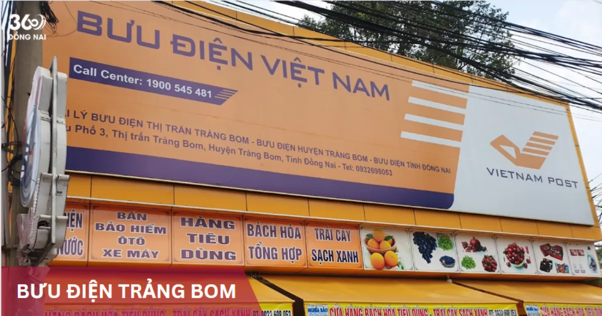 Địa chỉ, SĐT các bưu cục, bưu điện tại Trảng Bom năm 2025