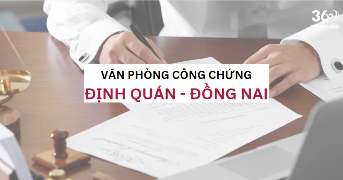 SĐT, địa chỉ văn phòng công chứng tại Định Quán năm 2025