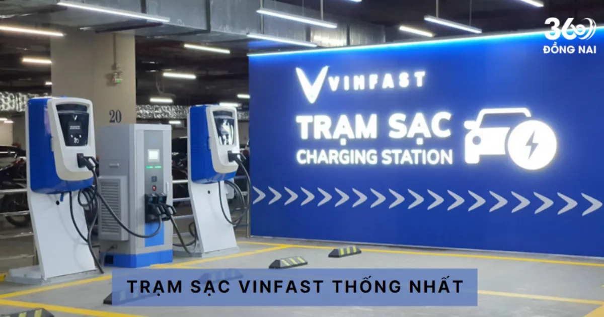 Danh sách trạm sạc VinFast tại Thống Nhất mới nhất 2025