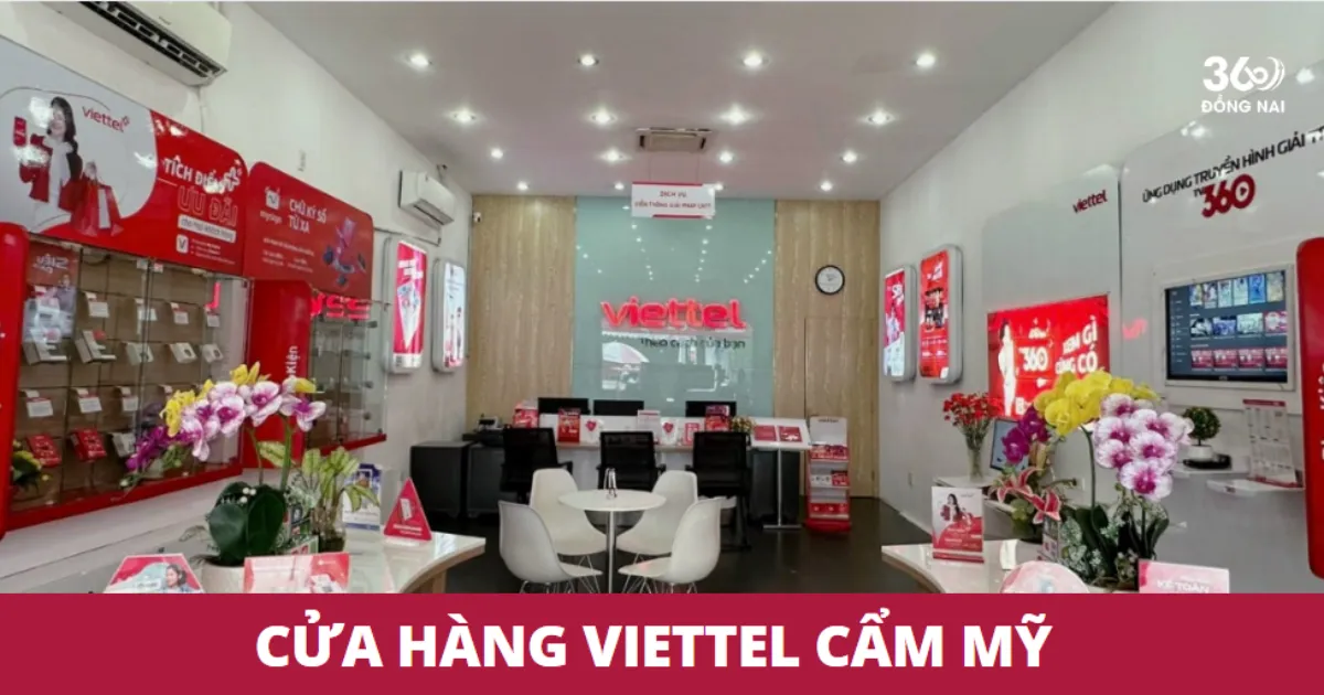 Điểm giao dịch, cửa hàng Viettel ở Cẩm Mỹ năm 2025