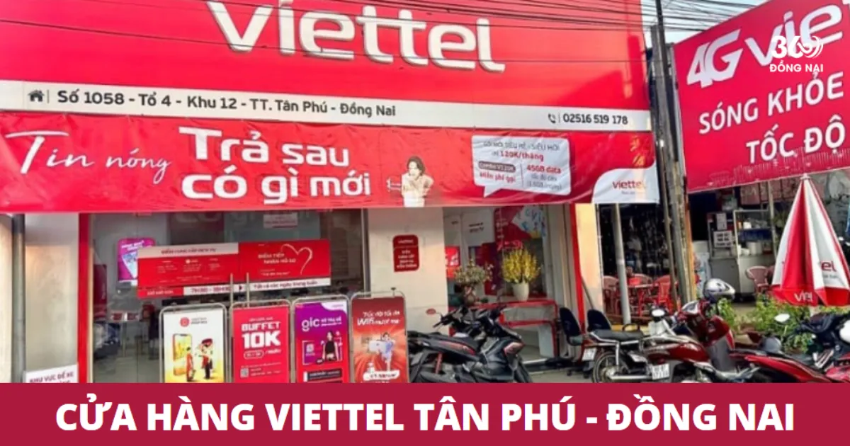 Điểm giao dịch, cửa hàng Viettel ở Tân Phú, Đồng Nai năm 2025
