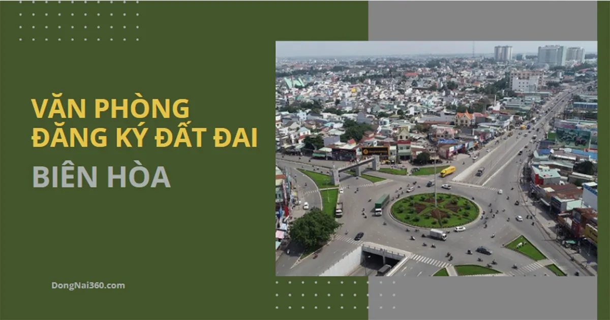 Văn phòng đăng ký đất đai tỉnh Đồng Nai – CN Biên Hòa