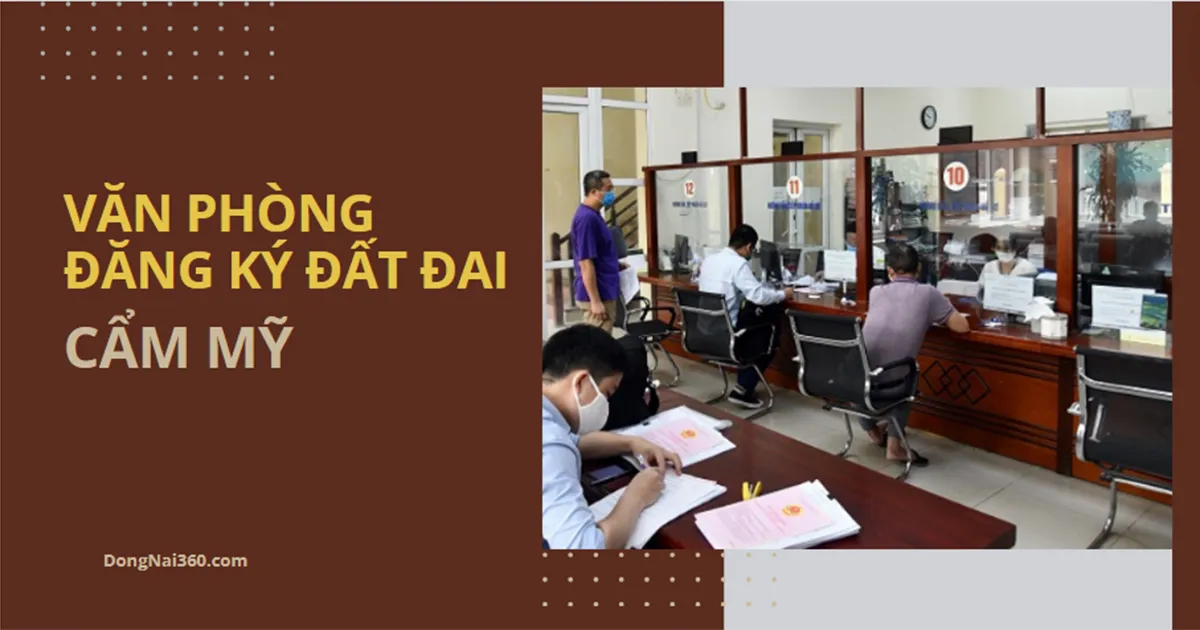 Văn phòng đăng ký đất đai tỉnh Đồng Nai – CN Cẩm Mỹ