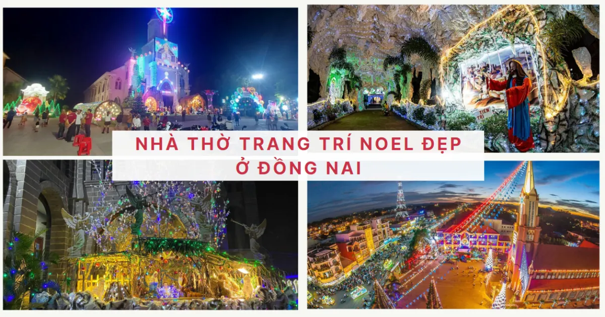 10 Nhà Thờ tại Đồng Nai không thể bỏ lỡ dịp Noel 2025