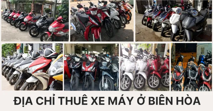 Ghim ngay 10 địa chỉ thuê xe máy uy tín tại Biên Hòa năm 2025