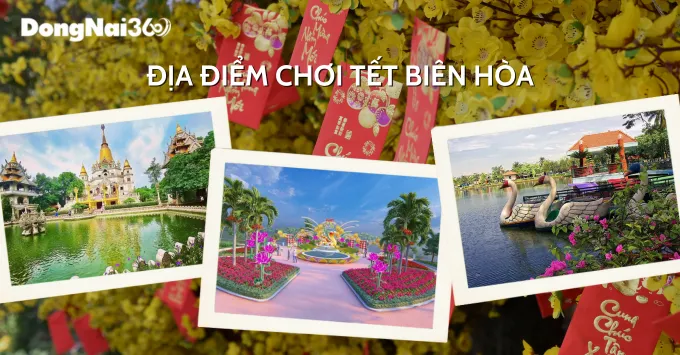 Đón Tết rộn ràng tại những điểm vui chơi hấp dẫn nhất Biên Hòa