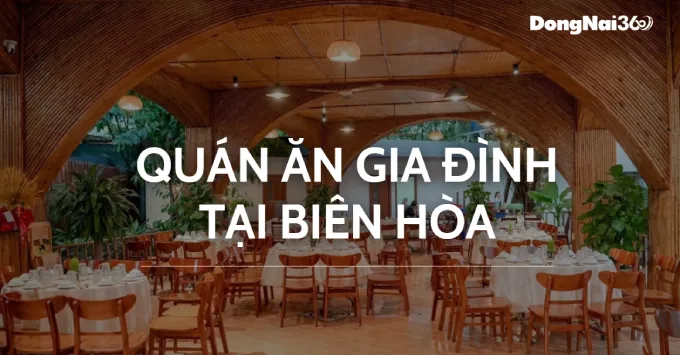 Lưu ngay Top 5 Quán ăn gia đình tại Biên Hòa mà bạn nên ghé